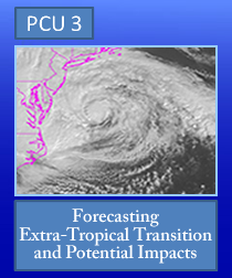 PCU 3: Forecasting Extra-Tropical Transition and Potential Impacts